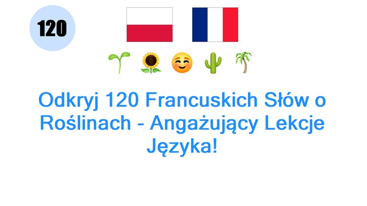 Odkryj 120 Francuskich Słów o Roślinach - Angażujący Lekcje Języka!